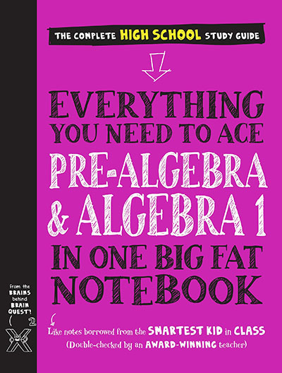Everything You Need to Ace Pre-Algebra & Algebra 1 in One Big Fat Notebook