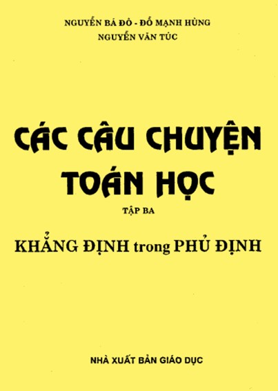 Các câu chuyện toán học - Tập 3: Khẳng định trong Phủ định