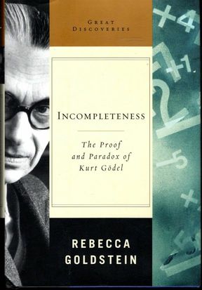 Incompleteness - The Proof and Paradox of Kurt Godel